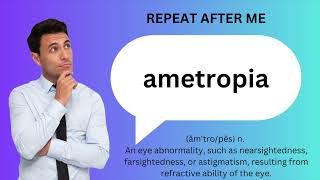 How to SAY and USE AMETROPIA [upl. by Naerda161]