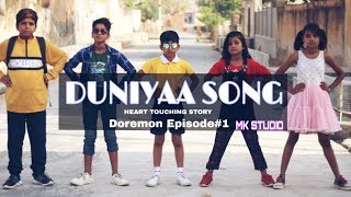 Duniyaa Heart Touching Story  SONG COPYRIGHT ISSUE  Ishu Divyansh  Doremon Episod 1  MK Studio [upl. by Htebaile]