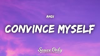 Andi  Convince Myself Lyrics [upl. by Binky]