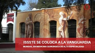 ISSSTE se coloca a la vanguardia mundial en medicina quirúrgica de alta especialidad [upl. by Bolten363]