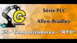 5  Temporizadores  quotRTOquot Série PLC Allen Bradley [upl. by Andryc]