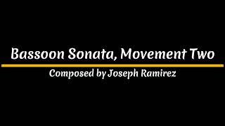 Bassoon Sonata Movement Two  Composed by Joseph Ramirez [upl. by Cumine]