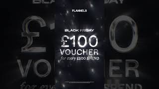 Shop At Flannels For Black Friday To Get A £100 Voucher When You Spend £500 [upl. by Call]