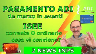 PAGAMENTO ADI DA MARZO IN AVANTI  ISEE CORRENTE PIÙ VANTAGGIOSO  2 NOVITÀ INPS [upl. by Deane]