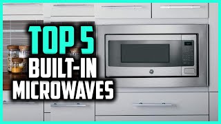 Top 5 Best Built in Microwaves In 2024– Reviews and Buying Guide [upl. by Rickie]