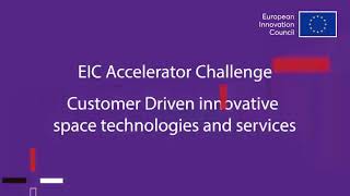 EIC Accelerator Challenge Info Day  Customer Driven innovative space technologies and services [upl. by Nohsram780]