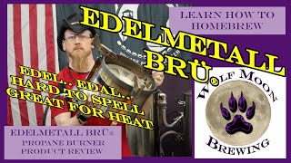 How to Home Brew Beer Product Review  A review of the Edelmetall Brü® Propane Burner [upl. by Enitsahc]