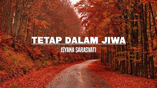 Isyana Sarasvati  Tetap Dalam Jiwa Lirik [upl. by Aicatsanna]