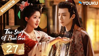 ENG SUB【Special Edition】The Story of Pearl Girl EP27  Zhao Lusi  Liu Yuning  YOUKU [upl. by Edithe650]