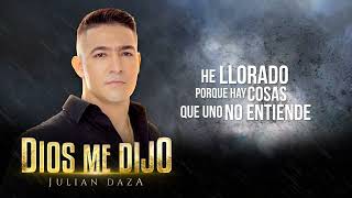 Julian Daza  DIOS ME DIJO 🙏  Letra [upl. by Doy]