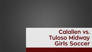 Calallen vs TulosoMidway Girls Soccer [upl. by Aramit]