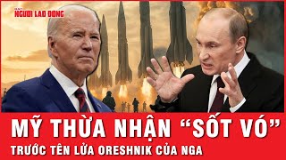 Mỹ bất lực lo ngại “không thể đánh chặn” tên lửa siêu vượt âm Oreshnik Nga vừa nã vào Ukraine [upl. by Lancey856]