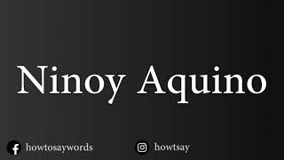 How To Pronounce Ninoy Aquino [upl. by Janet376]