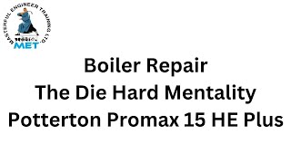 Boiler Repair The Die Hard Mentality Potterton Promax 15 HE Plus [upl. by Mcevoy]