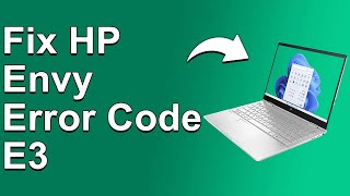 How To Fix HP Envy Error Code E3  Meaning Causes amp Solutions Solved Quickly [upl. by Redfield]