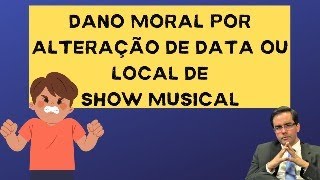 Transferência de Data ou Local em Evento Musical  Dano Moral [upl. by Ollopa]