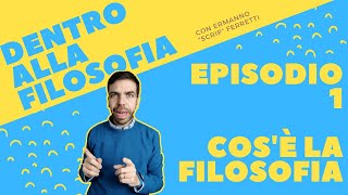 Cosè la filosofia Dentro alla filosofia episodio 1 [upl. by Syah]