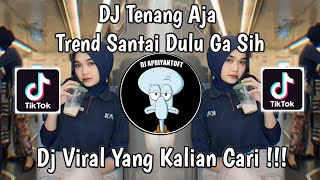 DJ TENANG AJA  DJ MELODY X MASHUP CAMPURAN X TANTE CULIK AKU DONG KHARIS SOPAN VIRAL TIKTOK 2024 [upl. by Matilde]