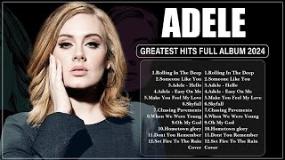 ADELE Songs Playlist 2024  The Best Of ADELE  Greatest Hits Full Album 2024 [upl. by Crista432]