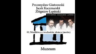 01 Kaczmarski Gintrowski Łapiński  Modlitwa wschodzie słońca motto Muzeum 1981 [upl. by Anom]