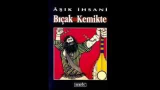 Aşık ihsani Bıçak kemikte [upl. by Jeconiah519]