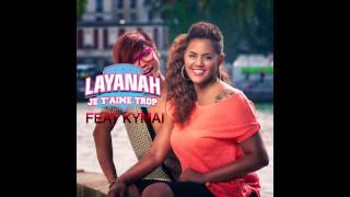 LAYANAH  Je Taime Trop feat KYMAÏ [upl. by Lanuk565]