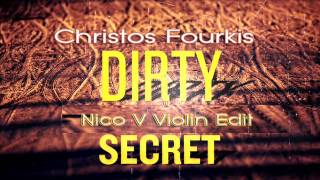 Christos Fourkis  Dirty Secrets Nico V Violin Edit [upl. by Kreda]