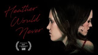 Heather Would Never Short Film [upl. by Harwin]