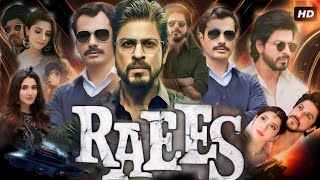 Raees 2017 Full Movie In Hindi HD Fact amp Details  Shahrukh Khan Mahira Khan Nawazuddin Siddiqui [upl. by Killie]