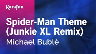 SpiderMan Theme Junkie XL Remix  Michael Bublé  Karaoke Version  KaraFun [upl. by Bolt917]