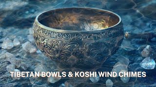 Tibetan Bowls  Koshi Wind Chimes Water Waves 🧡 Eliminate All Negative Energy  Deep Sleep Music [upl. by Akirahc]