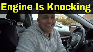 How To Tell If Your Car Engine Is Knocking [upl. by Cr436]