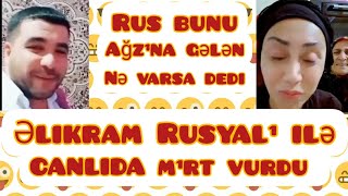 ƏLİKRAM CANLIDA RUSLA NƏYİ VAR MIRT VURDU  RUSDA BAŞA DÜŞÜB AĞZINA GƏLƏN NƏYİ VAR SÖYÜB BATIRDI [upl. by Consuela]