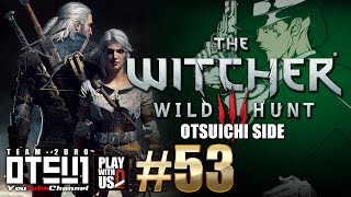 53【THE WITCHER3】おついちの「ウィッチャー3」吹き替え版【WILD HUNT】 [upl. by Duhl]