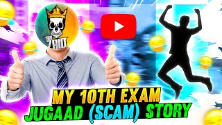 MY 10TH EXAM JUGAAD SCAM STORY 😃🤣 FUNNY STORY  Garena Free Fire [upl. by Wurster]