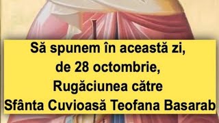 Să spunem în această zi de 28 octombrie Rugăciunea către Sfânta Cuvioasă Teofana Basarab [upl. by Annawyt]