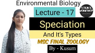 Lec17 Speciation And Its Types  Environmental Biology Science Workshop  By Kusum [upl. by Vins]