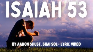 Isaiah 53 by Aaron Shust Shai Sol LYRIC VIDEO [upl. by Noir]