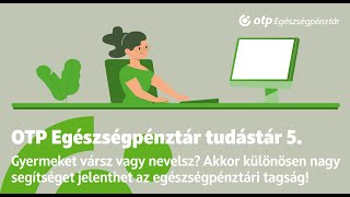 OTP Egészségpénztár tudástár – Gyermeket vársz vagy nevelsz Segítséget jelenthet a pénztártagság [upl. by Irfan]