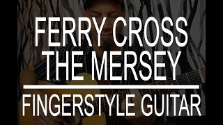 Ferry Cross the Mersey Gerry amp The Pacemakers fingerstyle guitar instrumental cover [upl. by Huntlee]