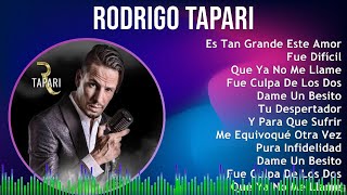 Rodrigo Tapari 2024 MIX Grandes Exitos  Es Tan Grande Este Amor Fue Difícil Que Ya No Me Llam [upl. by Taft]