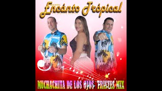 MUCHACHITA DE LOS OJOS TRISTES MIX TROPICAL  ORQUESTA ENCANTO TROPICAL [upl. by Oiretule]