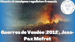 Guerres de Vendée 2012 JeanPax Méfret  Chants et musiques royalistes français [upl. by Ocirderf]