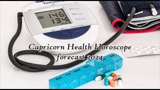 Capricorn Health horoscope 2024 [upl. by Esdnil]