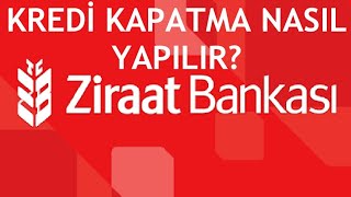 Ziraat Bankası Kredi Kapatma Nasıl Yapılır [upl. by Ellerad]