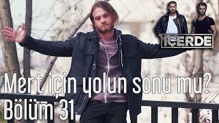 İçerde 31 Bölüm  Mert İçin Yolun Sonu mu [upl. by Nerreg611]