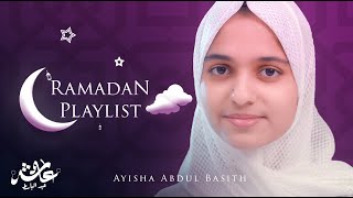 Ramadan Playlist 2022  Ayisha Abdul Basith [upl. by Benedix]