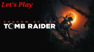 Lets Play Shadow of the Tomb Raider Part 12  Empty Handed [upl. by Warfield841]