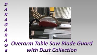 018 Overarm Table Saw Blade Guard with Dust Collection Osłona Tarczy [upl. by Elinore]