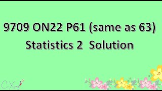 970961ON22 CAIE Alevel Statistics 2 Solution Same as 970963ON22 [upl. by Leahkim392]